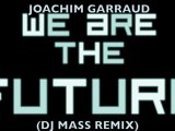 Joachim Garraud - We Are The Future (Dj Mass Remix)