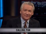Real Time With Bill Maher: New Rule - Calling Pan