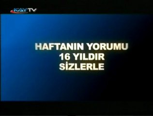 28 MART 2011 KAYTV HAFTANIN YORUMU 1. BÖLÜM