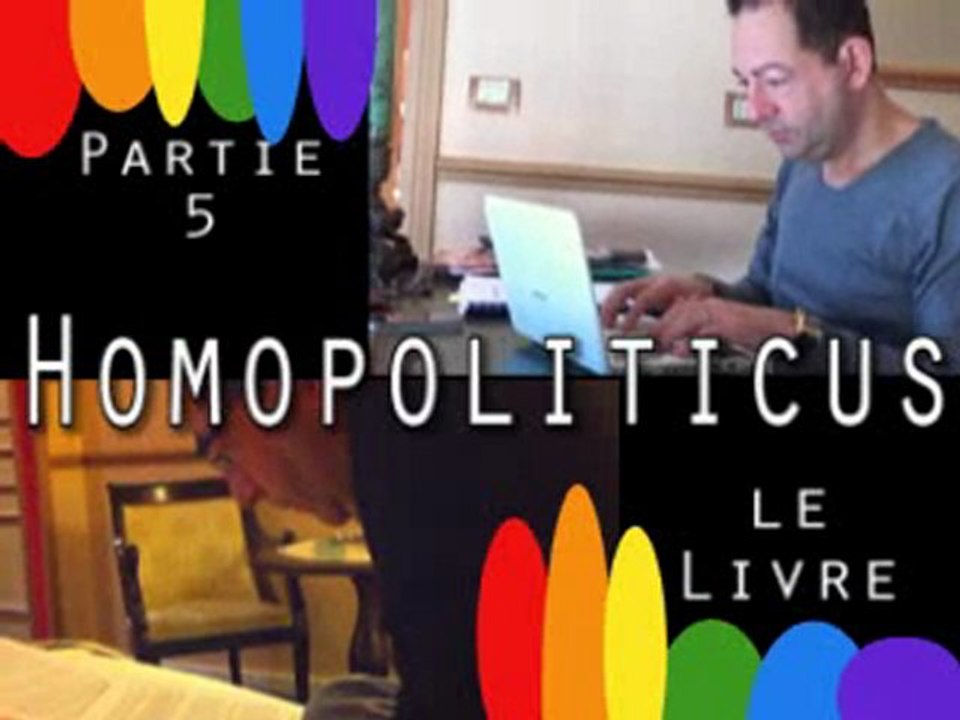 Homopoliticus, le web reportage -partie 5