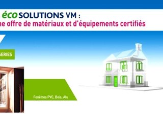 Les écoSOLUTIONS de VM Matériaux