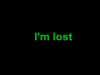 I'm lost