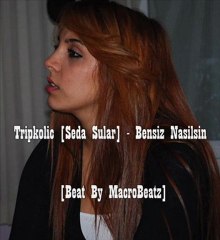 Tripkolic - Bensiz Nasilsin [Beat By MacroBeatz]