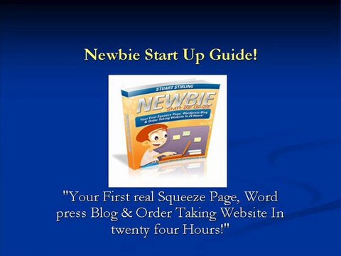Newbie Start Up Guide Special Release From: Stuart Stirling