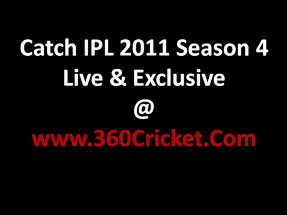 Watch IPL 4 Live Cricket Streaming 2011 Video Online Tv Telecast Free Streams Broadcast