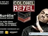 Colonel Reyel - Aurélie ( EXCLU 2011 )