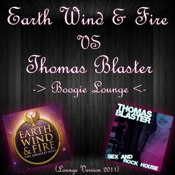 Earth Wind & Fire Vs Thomas Blaster - Boogie Lounge
