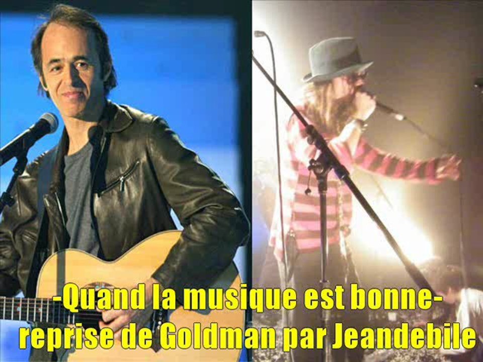 Quand la musique est bonne (reprise electro de goldman par jeandebile)