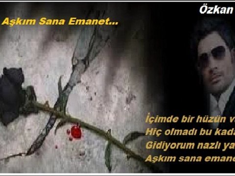 Aşkım sana emanet- Uğur Işılak (özkan Kul)
