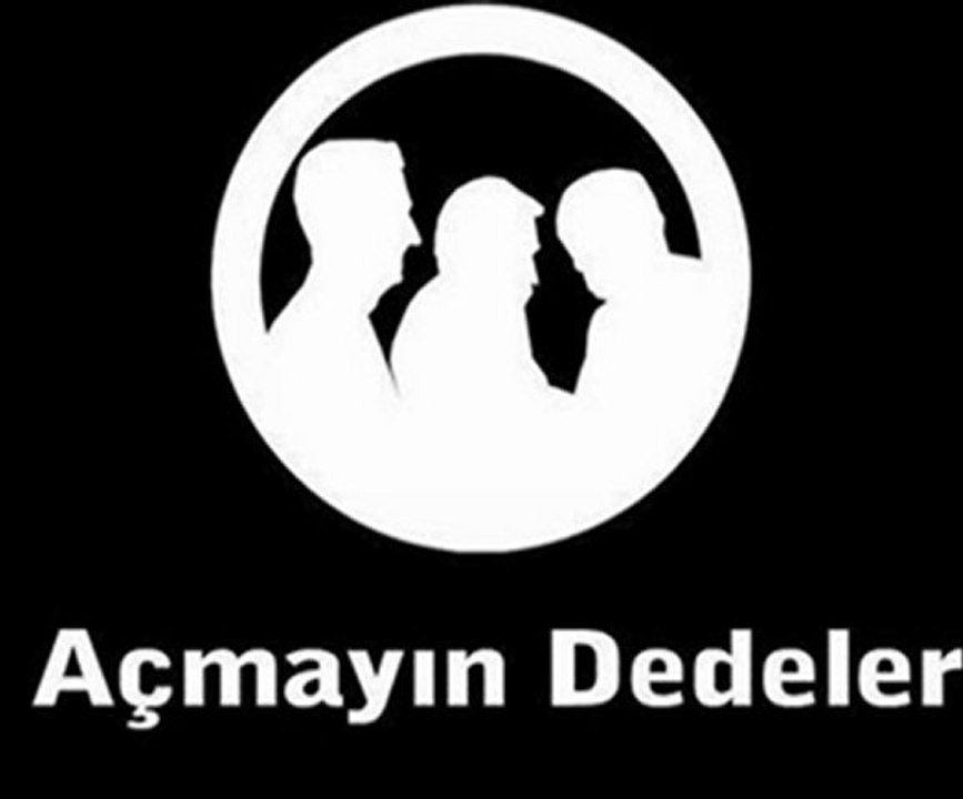 Açmayın dedeler