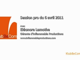 Session pro du 6 avril 2011 avec Eléonore Lamothe (Inflammable Productions)