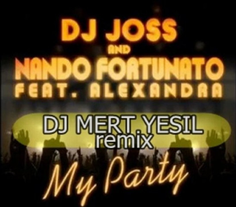 DjJoss ft.Alexandra - My Party (DJ Mert Yeşil Remix)
