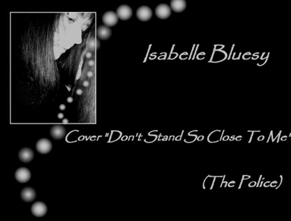 Isabelle Bluesy cover Don't Stand So Close To Me (The Police)