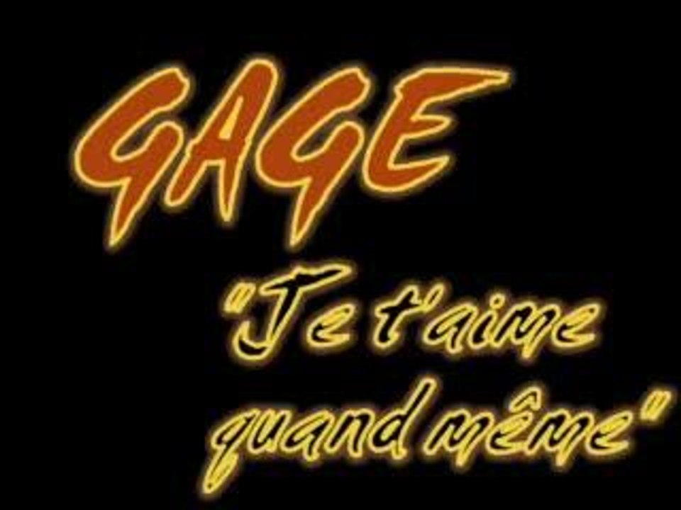Gage - Je t'aime quand même (by Mélie)