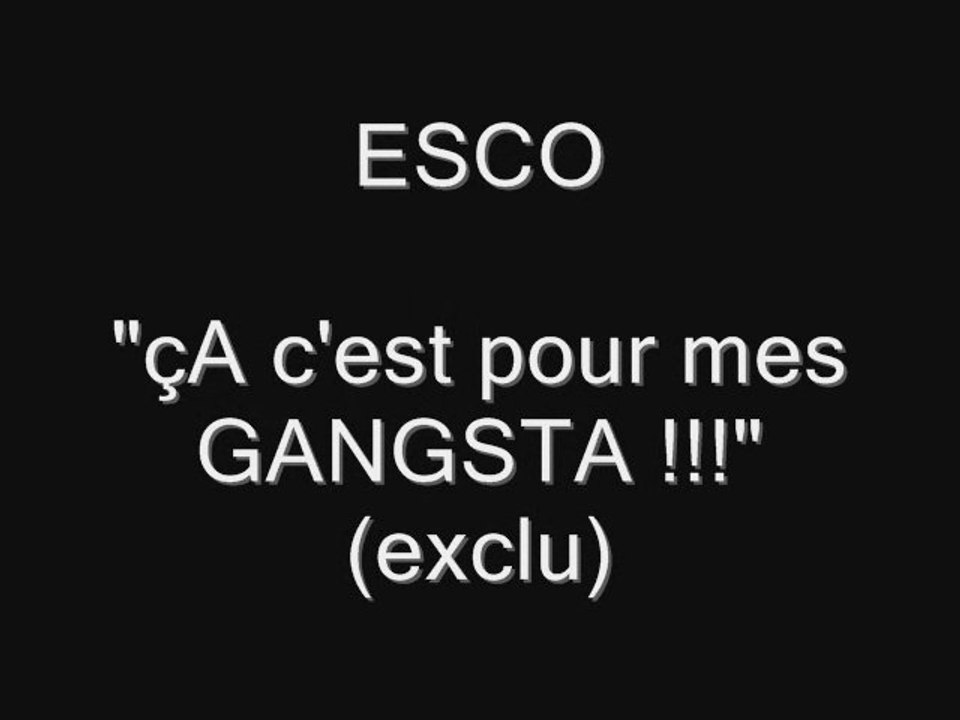 ESCO "çA c'est Pour les gangsta"