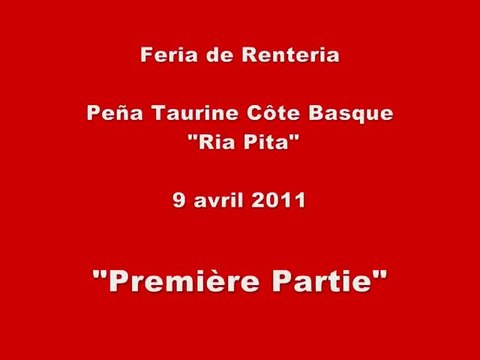 1 - Renteria - Peña Taurine Côte Basque - Ria Pi Ta - 9 avril 2011