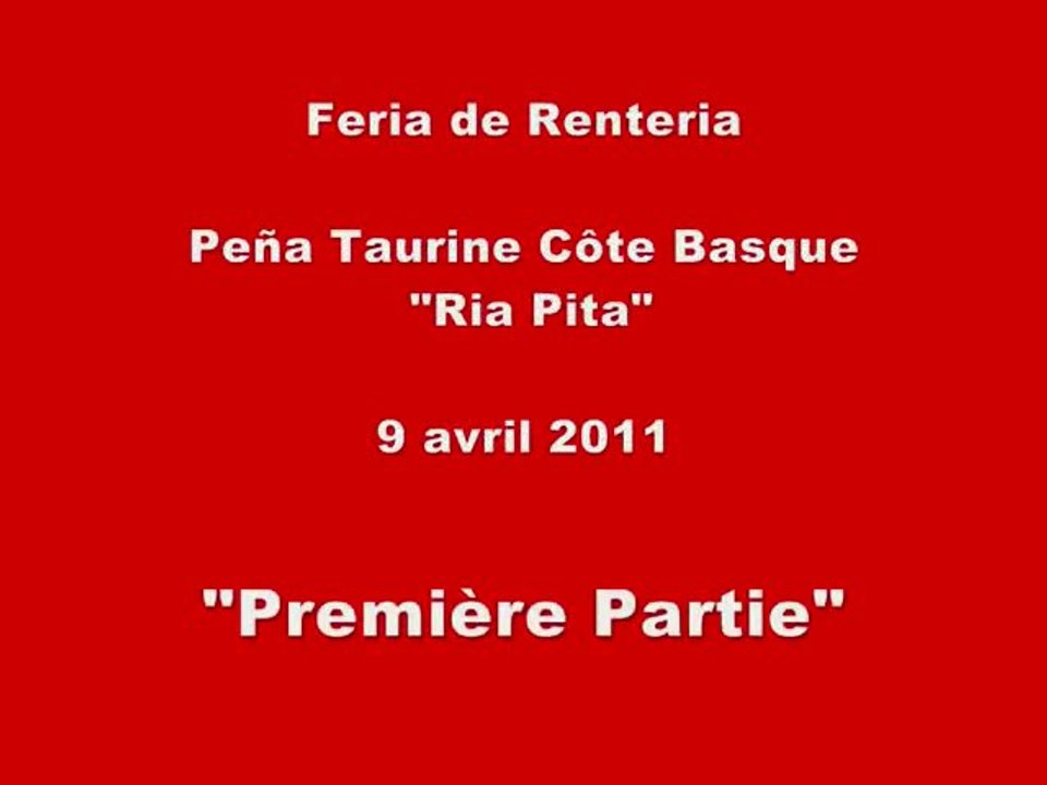 1 - Renteria - Peña Taurine Côte Basque - Ria Pi Ta - 9 avril  2011