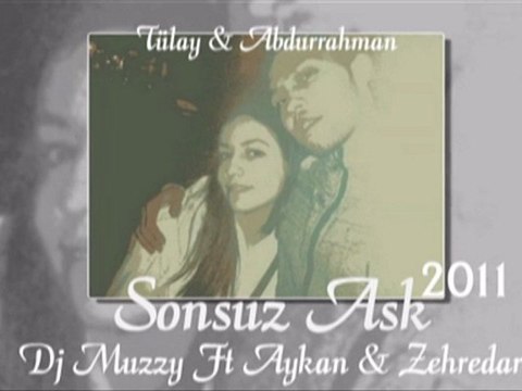 Dj Muzzy Ft Aykan & Zehredar - Sonsuz Aşk 2011