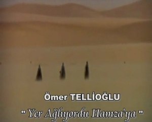 Ömer TELLİOĞLU  "Yer Ağlıyordu Hamza'ya"