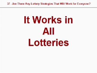 37 - Are There Any Lottery Strategies That Will Work for Everyone?