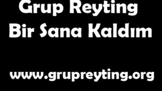 Grup Reyting - Bir Sana Kaldım