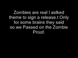 Zombies need brains iin order to sign a release to be ...