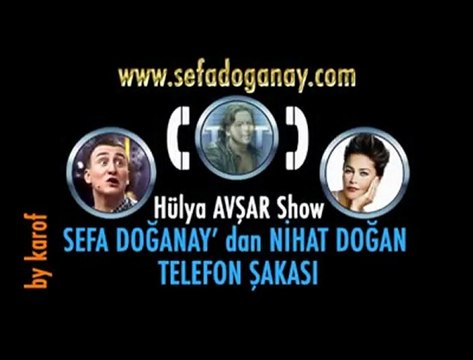 Sefa DOĞANAY' Hülya Avşar' ın Konuğu - Nihat Doğan Telefon Şakası