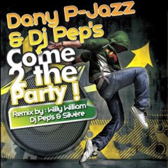 Dany P-Jazz & Dj Pep's - Come 2 the Party