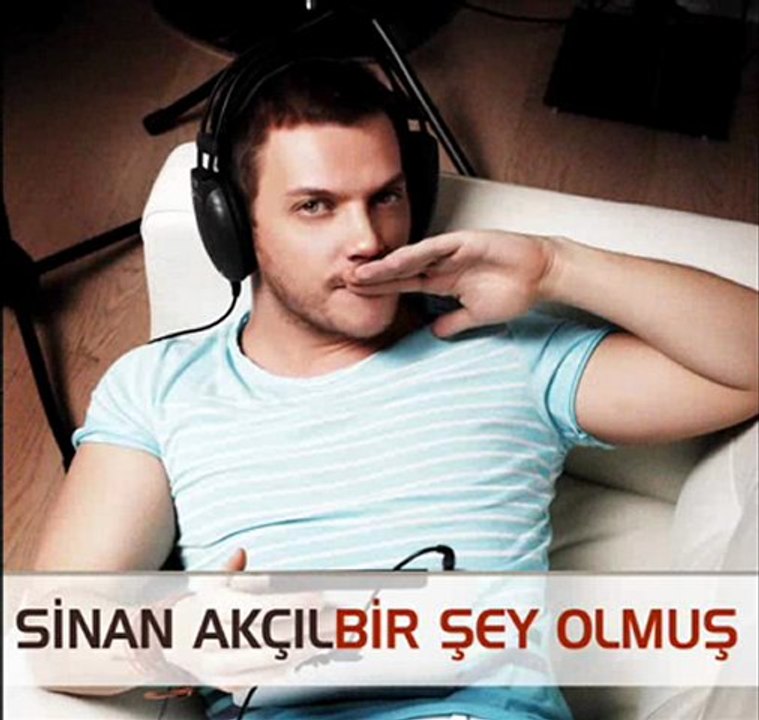 Sinan Akçıl - Bir şey olmuş Video
