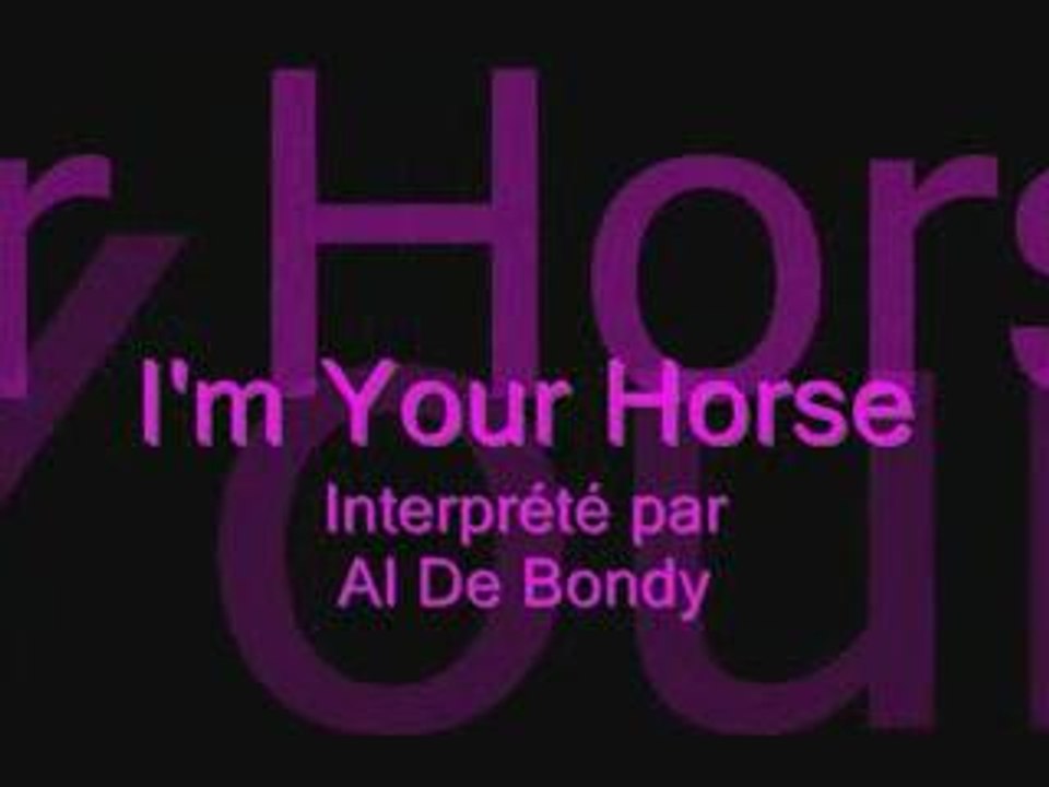 Clip "I'm your horse" d'Al De Bondy