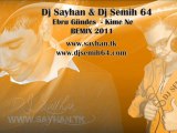 DJ Semih 64 Ft. DJ Sayhan vs. Ebru Gündeş - Kime Ne (Remix)