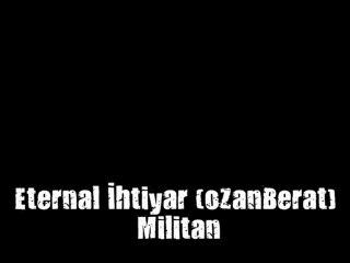 Eternal İhtiyar (oZan Berat)  - Militan