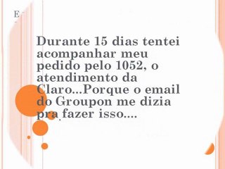 Groupon + Claro: Você também caiu nessa?