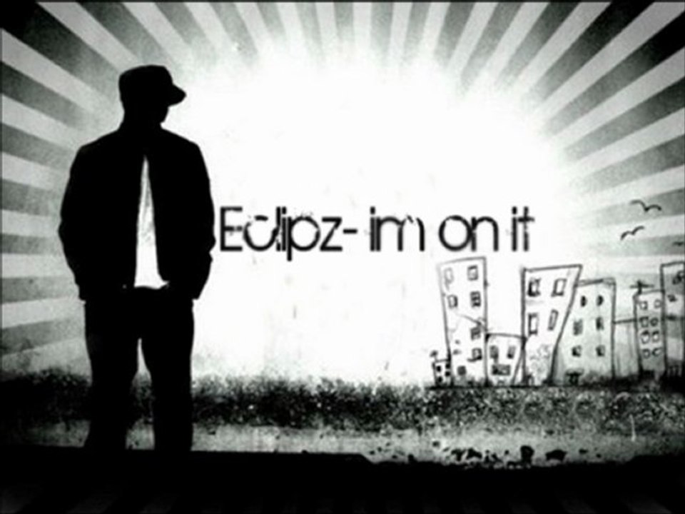Eclipz - Im On It
