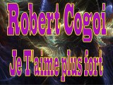 Robert Cogoi - Je t'aime plus fort