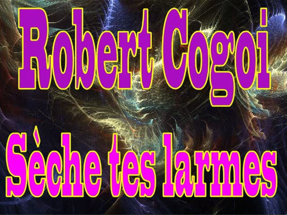 Robert Cogoi - Sèche tes larmes