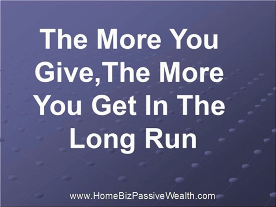The More You Give, The More You Get In the Long Run