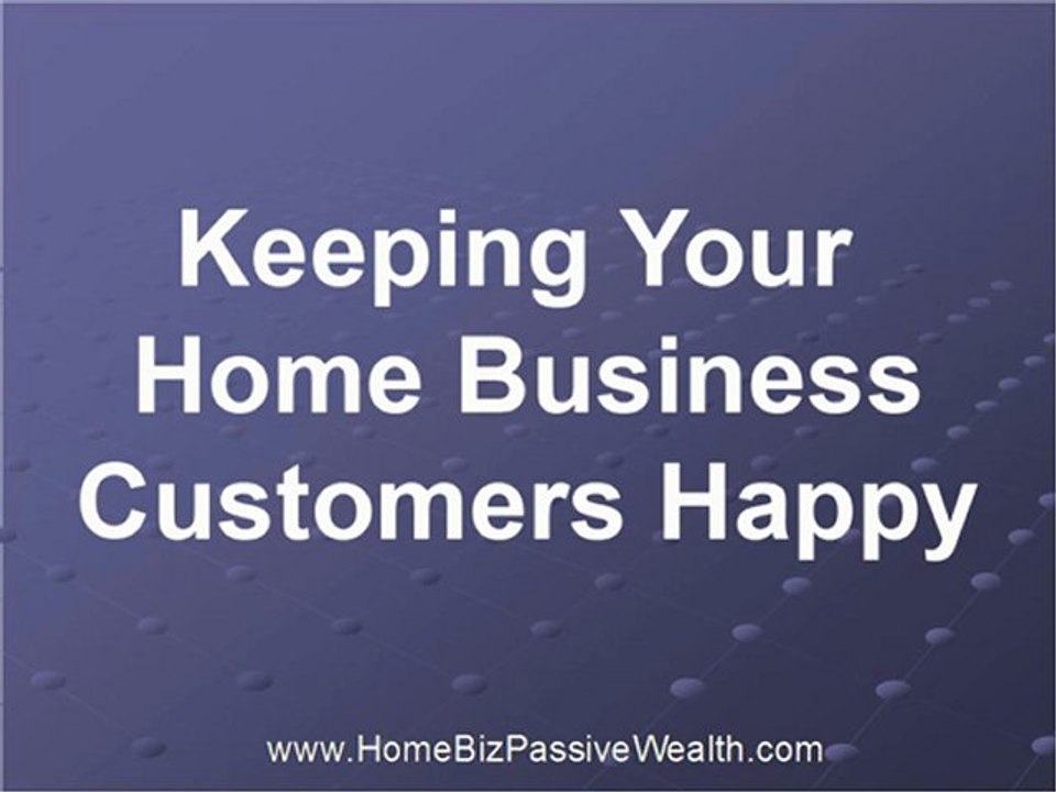 Keeping Your Home Business Customers Happy