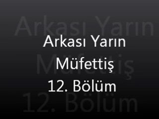 Arkası Yarın Müfettiş 12. Bölüm