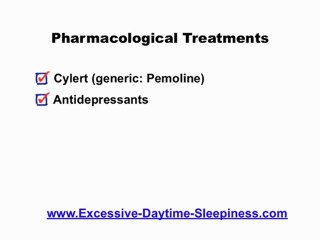 EXCESSIVE DAYTIME SLEEPINESS TREATMENTS - CHRONIC FATIGUE
