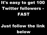 Get 100 New Twitter Followers FAST