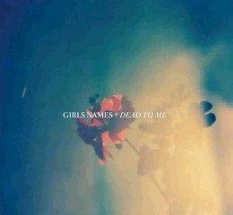 Girls Names - Dead To Me (2011) HQ Full Album Free Download