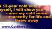 how to get rid of a cold sore fast - how to get rid of cold sores overnight - how to get rid of a cold sore overnight