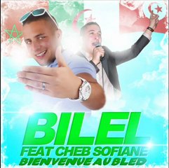 BILEL FEAT. CHEB SOFIANE - BIENVENUE AU BLED