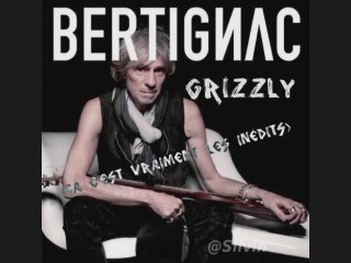 Bertignac - Grizzly (çà c'est vraiment les inédits)