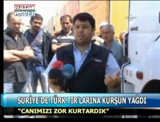 suriyede türk tırlarına kurşun yağdı