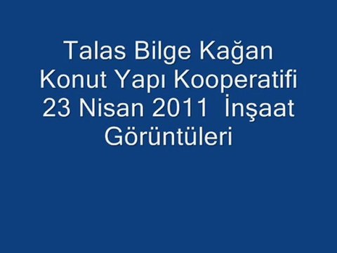 Bilge Kağan Kooperatifi 23 Nisan 2011 İnşaat Görüntüleri
