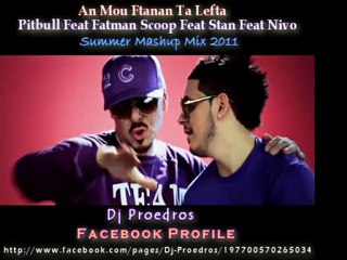 Download Video: An Mou Ftanan Ta Lefta  (Pitbull Feat Fatman Scoop Feat Stan Feat Nivo) Summer Mashup Mix 2011 Dj Proedros