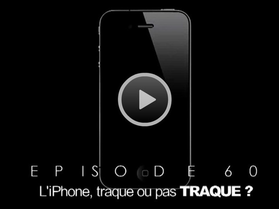 On refait le Mac 60 – l’iPhone, traque ou pas traque ?