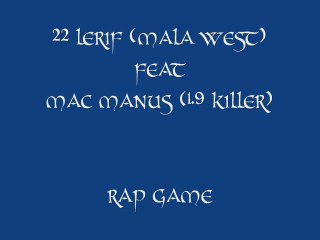 22 LERIF (MALA WEST) FEAT MAC MANUS (1.9 KILLER) - RAP GAME